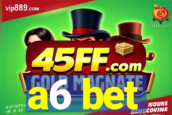a6 bet